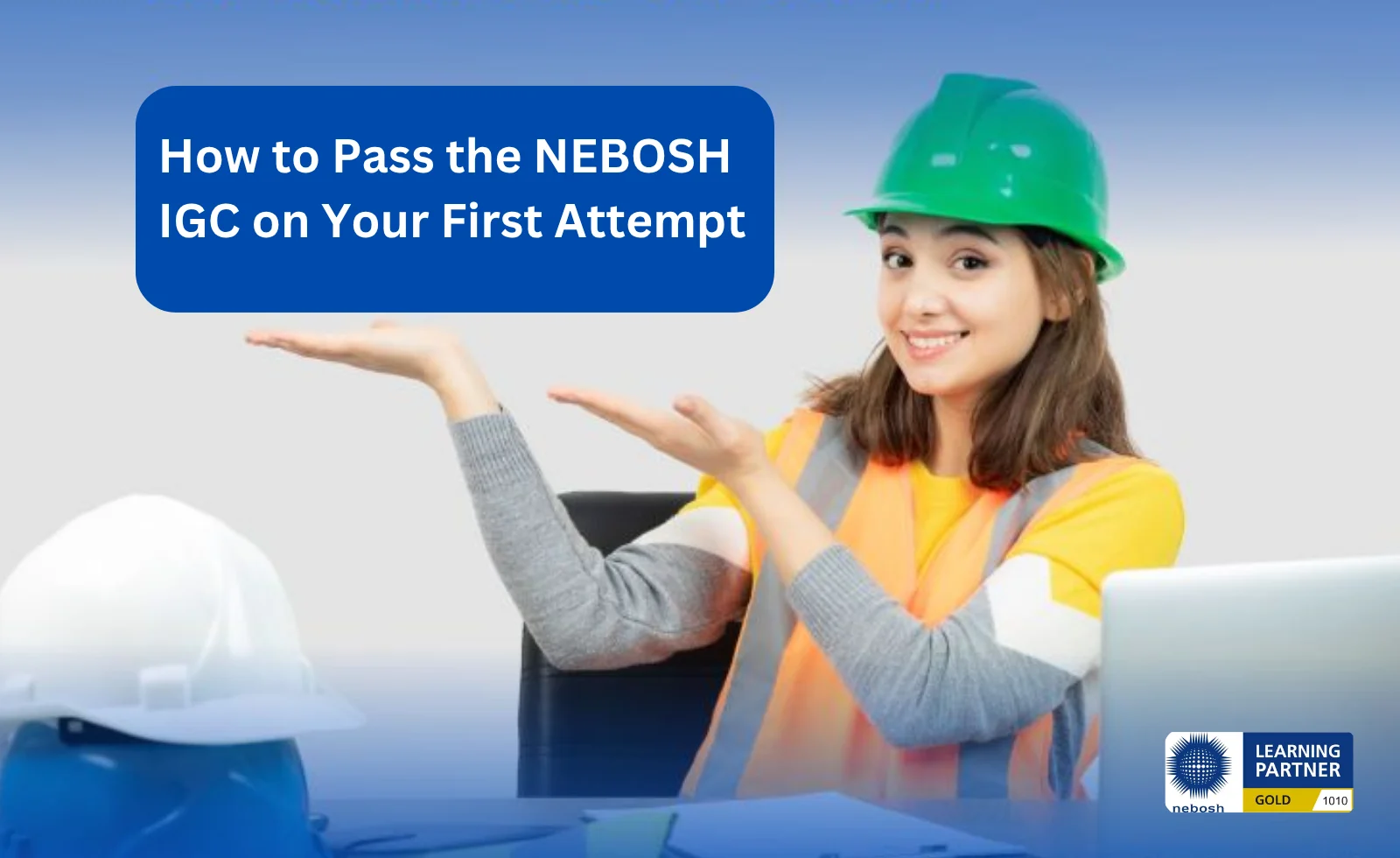 How to Pass the NEBOSH IGC on Your First Attempt